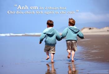 Tuyển Tập Những Câu Nói Hay Nhất Về Tình Anh Em Cùng Hình Ảnh Đẹp Ý Nghĩa