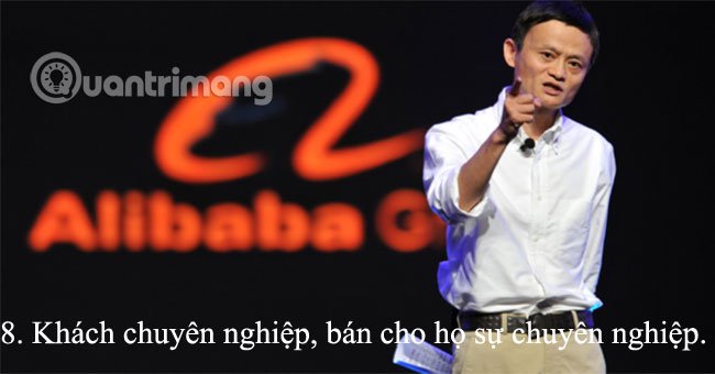 15 nguyên tắc bán hàng "đắt giá" của Jack Ma cho dân kinh doanh
7
