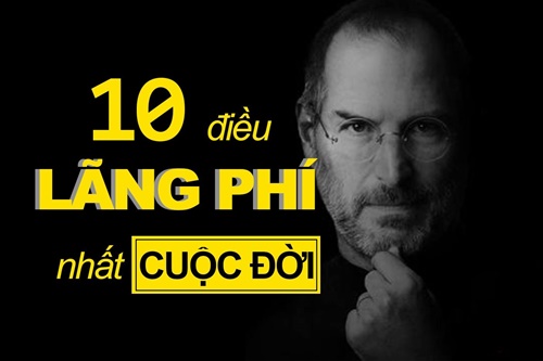 10 điều lãng phí nhất cuộc đời bạn nên tham khảo để cuộc sống ý nghĩa hơn 0